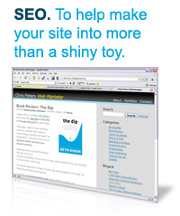 SEO. To help make your site into more than a shiny toy.